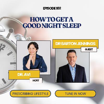 Episode 102. How to get a good night sleep with Dr Barton Jennings Episode 102. How to get a good night sleep with Dr Barton Jennings