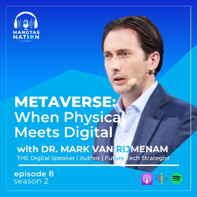 Metaverse: When Physical Meets Digital with Dr. Mark van Rijmenam | S2 EP8
