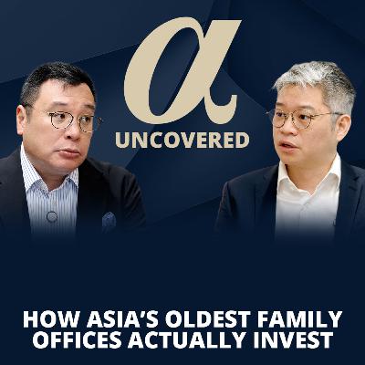 How Asia’s Oldest Family Offices Actually Invest | Alpha Uncovered x Daniel Jim, Chartwell Capital