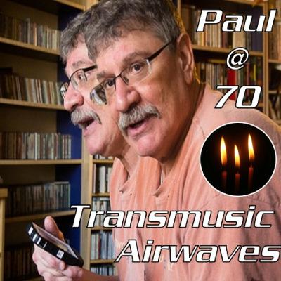 Episode 661: Transmusic Airwaves: Paul @ 70