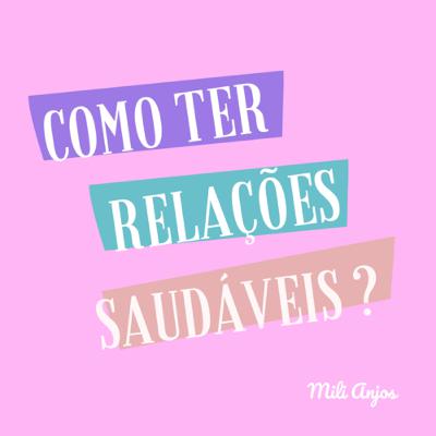 COMO TER RELAÇÕES SAUDÁVEIS?