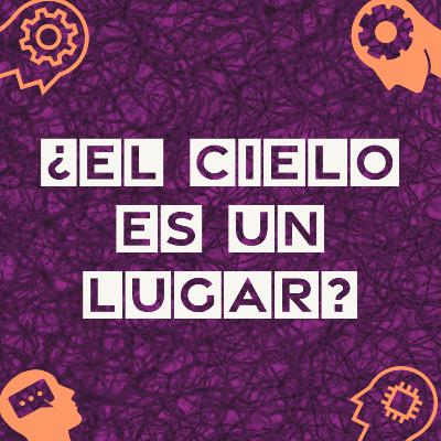 04. ¿El cielo es un lugar?