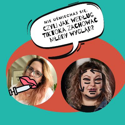 Nie uśmiechaj się! Jak nastolatki z TikToka uczą, jak zachować młody wygląd