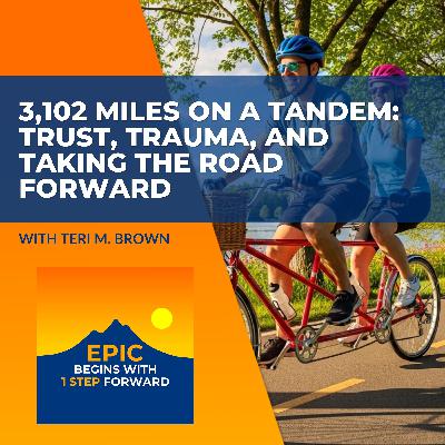 3,102 Miles On A Tandem: Trust, Trauma, And Taking The Road Forward With Teri M. Brown