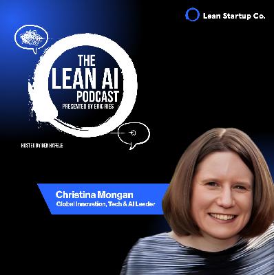 Implementing Lean AI Practices for Successful Innovation with Christina Mongan