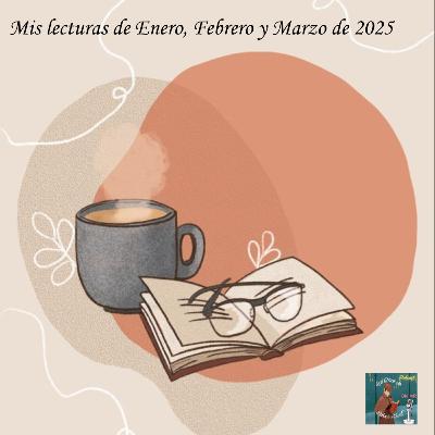 Mis lecturas del primer trimestre de 2025 ( todo lo que leí en Enero, Febrero y Marzo)