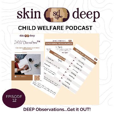 Episode 12: DEEP Observations...Get it OUT!