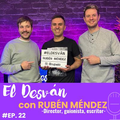 RUBÉN MÉNDEZ (@RUPELO) (Director, guionista y escritor) en 'El Desván' #22