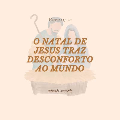 O Natal de Jesus traz desconforto ao mundo | Lucas 2.1-14 | Ramsés Azevedo