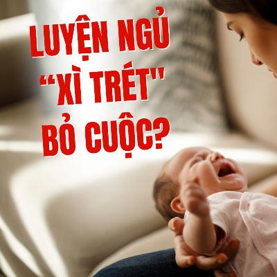 VÌ SAO MẸ "XÌ TRÉT" & BỎ CUỘC Khi Luyện Ngủ Cho Con?