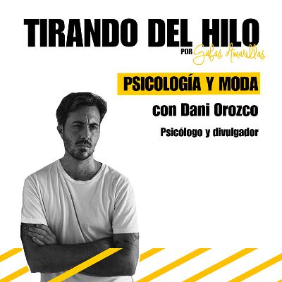 #11. Psicología y moda - Dani Orozco