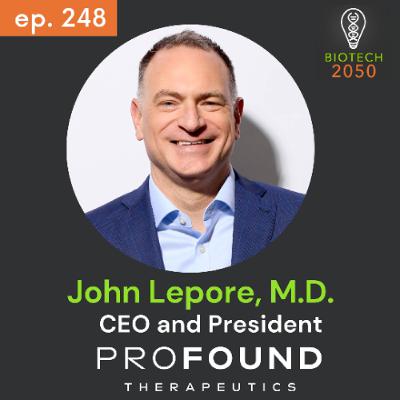 John Lepore, CEO & President - ProFound Therapeutics, on Proteome, AI, & Bold First-in-Class Drugs