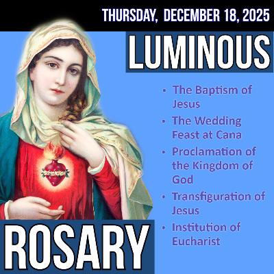 Thursday Rosary - Luminous Mysteries of the Rosary for THURSDAY, December 18, 2025