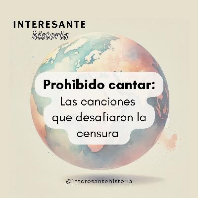 Prohibido cantar: Las canciones que desafiaron la censura