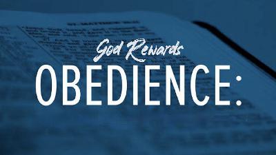 God Rewards Obedience 180525