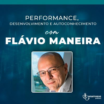 Anamnese Podcast T02E07 - Performance, desenvolvimento e autoconhecimento com Flávio Maneira