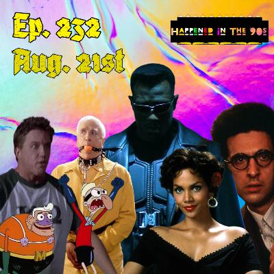 Ep. 232: What Happened On August 21st In The 90s??? Ep. 232: What Happened On August 21st In The 90s???