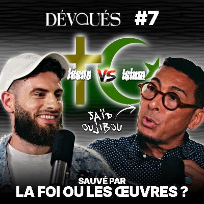 C'est quoi la vraie foi ? Avec Saïd Oujibou - Dévoués #7
