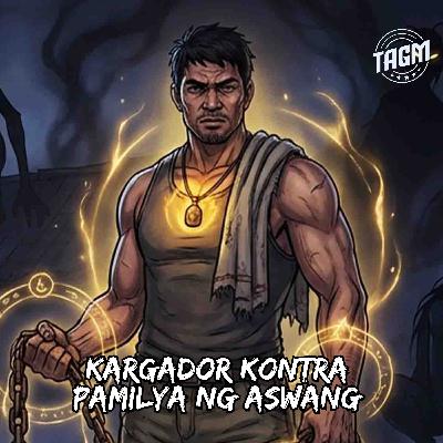Episode 256 : Kargador Kontra Pamilya Ng Aswang Episode 256 : Kargador Kontra Pamilya Ng Aswang