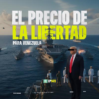 149 - OPERACIÓN EN EL CARIBE: ¿CUÁL ES EL PRECIO DE LA LIBERTAD?