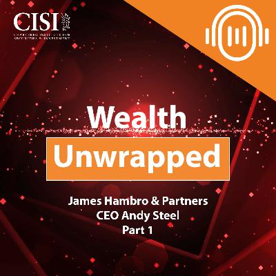 Andy Steel, CEO of James Hambros & Partners - Part 1