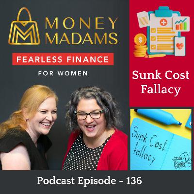 136 - The Sunk Cost Fallacy Phenomenon