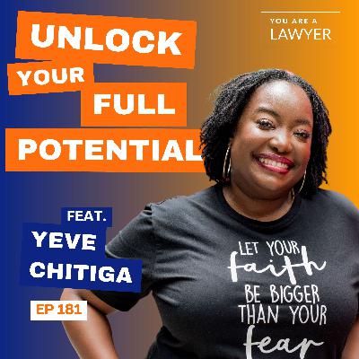 How to Unlock Your Full Potential as a Lawyer feat. Yeve Chitiga