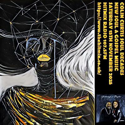 Episode 1227: COLIN CURTIS SOUL DECADES NEW SOUL & GOSPEL HITMIX RADIO 107.5 FM 15 NOV 2025