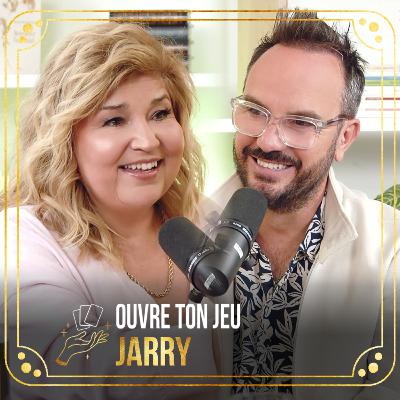 #119 Jarry | Ouvre ton jeu avec Marie-Claude Barrette