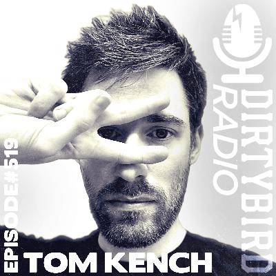 Dirtybird Radio 519 - Tom Kench Dirtybird Radio 519 - Tom Kench