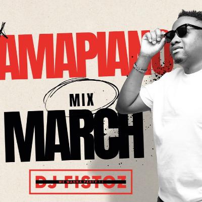 AMAPIANO MIX | MARCH 2025 | MIXED BY DJFISTOZ |