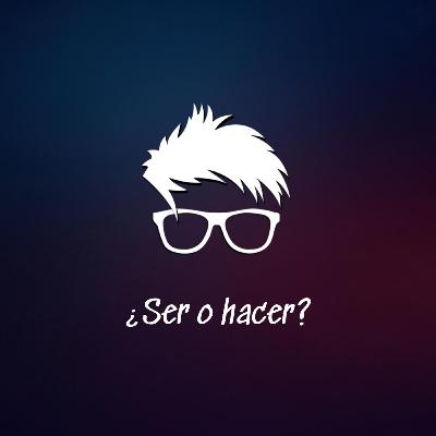 SER O HACER