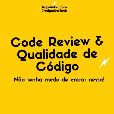 #17 - Code Review & Qualidade do Código #17 - Code Review & Qualidade do Código