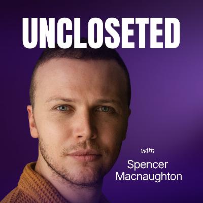 Welcome to "UNCLOSETED with Spencer Macnaughton"