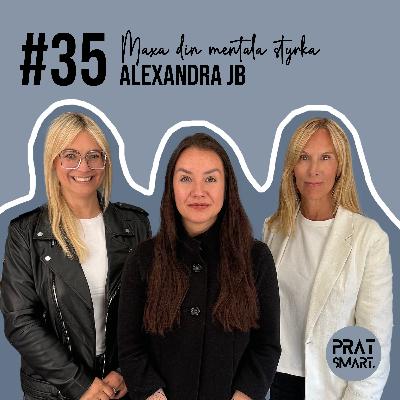Maxa din mentala styrka: Alexandra JB