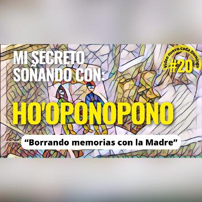#20 “Borrando memorias con la madre” 🎶 ho'oponopono mientras sueñas. 🎶