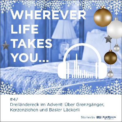 #47 Dreiländereck im Advent: Über Grenzgänger, Kerzenziehen und Basler Läckerli