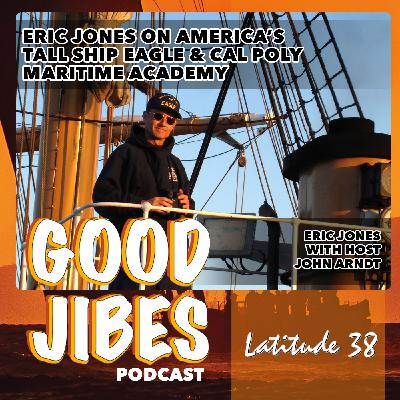 Eric Jones on America's Tall Ship Eagle & Cal Poly Maritime Academy, with Host John Arndt