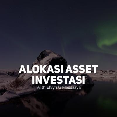 Alokasi Asset Investasi - with Mr. Elvyn G. Masassya