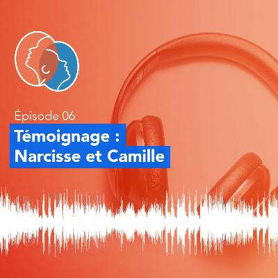06 - Témoignage : Narcisse et Camille, une relation amoureuse de 3 ans avec un PN