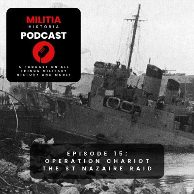 15: Operation Chariot - The Daring Raid on St. Nazaire