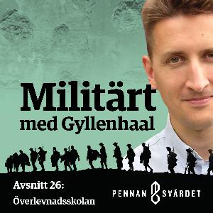 Militärt med Gyllenhaal - Avsnitt 26: Överlevnadsskolan