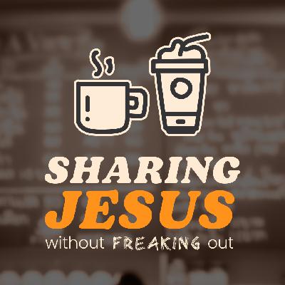 Sharing Jesus Without Freaking Out - Part I