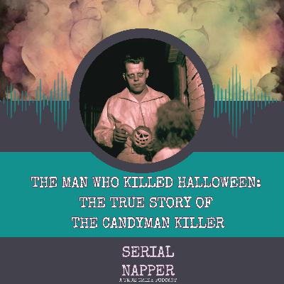 The Man Who Killed Halloween: The True Story of the Candyman Killer