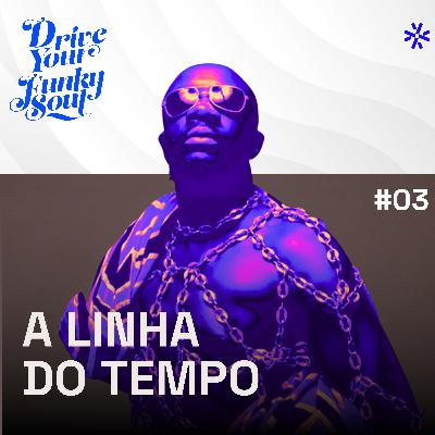 DYFS #03: A Linha do Tempo da Black Music DYFS #03: A Linha do Tempo da Black Music