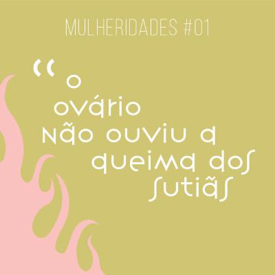 # 01 / o ovário não ouviu a queima dos sutiãs - com Cidinha