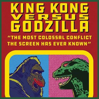 King Kong vs. Godzilla - "The Most Colossal Conflict the Screen Has Ever Known" by Thom Shubilla King Kong vs. Godzilla - "The Most Colossal Conflict the Screen Has Ever Known" by Thom Shubilla