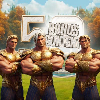 Episode 50 Bonus Content Episode 50 Bonus Content