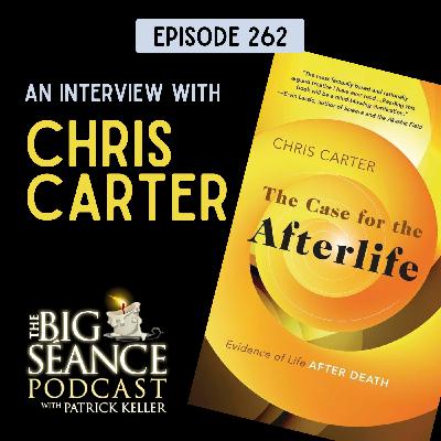 262 - The Case for the Afterlife with Philosopher Chris Carter - Big Seance