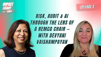 Risk, Audit & AI Through the Lens of a REMCO Chair — Rania Bejjani with Devyani Vaishampayan Risk, Audit & AI Through the Lens of a REMCO Chair — Rania Bejjani with Devyani Vaishampayan
